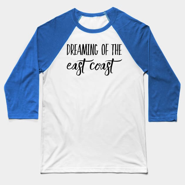 Dreaming of the East Coast Baseball T-Shirt by GrayDaiser